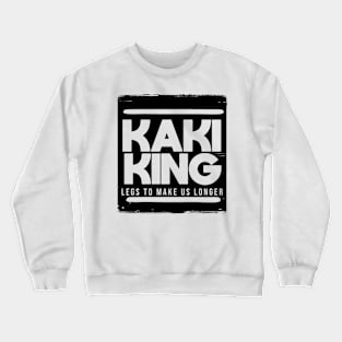 kaki king legs to make us longer Crewneck Sweatshirt